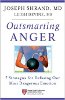 Outsmarting Anger: 7 Strategies for Defusing Our Most Dangerous Emotion by Joseph Shrand, MD & Leigh Devine, MS.