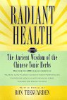 Radiant Health: The Ancient Wisdom of the Chinese Tonic Herbs by Ron Teeguarden.
