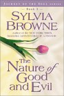 This article was excerpted from the book: The Nature of Good and Evil by Sylvia Browne.